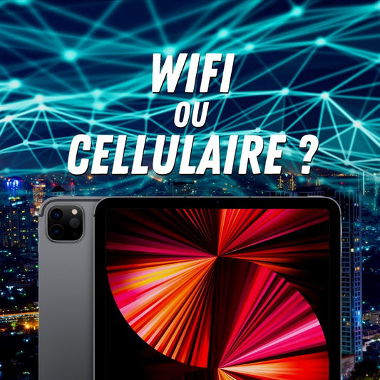 iPad, plutôt "Wifi" ou "Wifi + Cellulaire" ?