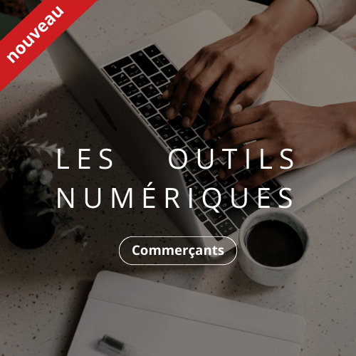 Les outils numériques pour développer son activité (Commerçants)